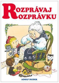 Rozprávaj rozprávku - Dudek Adolf