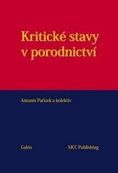 Kritické stavy v porodnictví - Pařízek Antonín