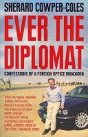 Ever the Diplomat - Confessions of a Foreign Office Mandarin (Cowper-Coles Sherard)(Paperback)