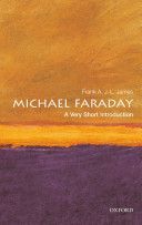 Michael Faraday: A Very Short Introduction (James Frank A. J. L. (Professor of History of Science The Royal Institution of Great Britain))(Paperback)