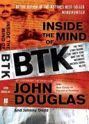 Inside the Mind of BTK - The True Story Behind the Thirty-year Hunt for the Notorious Wichita Serial Killer (Douglas John)(Paperback)