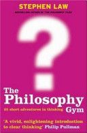 Philosophy Gym - 25 Short Adventures in Thinking (Law Stephen)(Paperback)