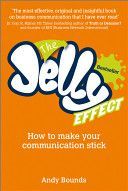 Jelly Effect - How to Make Your Communication Stick (Bounds Andy)(Paperback)