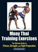 Muay Thai Training Exercises - The Ultimate Guide to Fitness, Strength, and Fight Preparation (Delp Christoph)(Paperback)