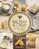 Beeswax Alchemy - How to Make Your Own Soap, Candles, Balms, Creams, and Salves from the Hive (Ahnert Petra)(Paperback)