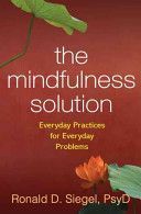 Mindfulness Solution - Everyday Practices for Everyday Problems (Siegel Ronald D.)(Paperback)