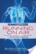 Runner's World: Running on Air: The Revolutionary Way to Run Better by Breathing Smarter - A Revolutionary, Scientifically Proven Breathing Technique for Runners (Coates Budd)(Paperback)