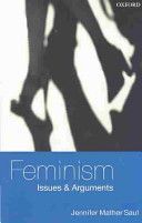 Feminism - Issues and Arguments (Saul Jennifer Mather (Professor Department of Philosophy University of Sheffield))(Paperback)