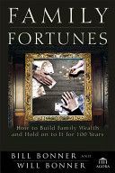 Family Fortunes - How to Build Family Wealth and Hold Onto It for 100 Years (Bonner Bill)(Pevná vazba)