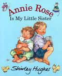 Annie Rose is My Little Sister (Hughes Shirley)(Paperback)