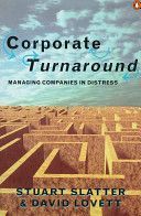 Corporate Turnaround - Managing Companies in Distress (Slatter Stuart)(Paperback)