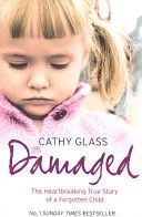 Damaged - The Heartbreaking True Story of a Forgotten Child (Glass Cathy)(Paperback)