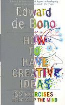 How to Have Creative Ideas - 62 Exercises to Develop the Mind (De Bono Edward)(Paperback)