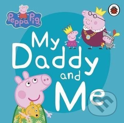 Peppa Pig: My Daddy and Me - Ladybird Books