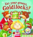 Fairy Tales Gone Wrong: Eat Your Greens, Goldilocks - A Story About Eating Healthily (Smallman Steve)(Paperback)
