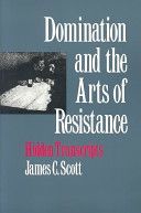 Domination and the Arts of Resistance - Hidden Transcripts (Scott James C.)(Paperback)