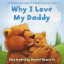 Why I Love My Daddy (Howarth Daniel)(Paperback)