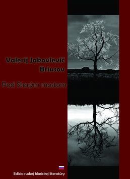 Pod Starým mostom - Valerij Jakovlevič Briusov