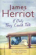 If Only They Could Talk - The Classic Memoirs of a 1930s Vet (Herriot James)(Paperback)