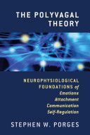 Polyvagal Theory - Neurophysiological Foundations of Emotions, Attachment, Communication, and Self-Regulation (Porges Stephen W. (University of North Carolina))(Pevná vazba)