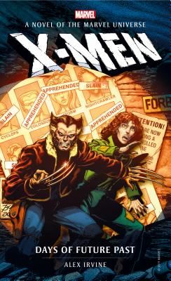 Marvel novels - X-Men: Days of Future Past (Irvine Alex)(Paperback / softback)