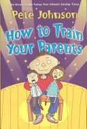 How to Train Your Parents (Johnson Pete)(Paperback)