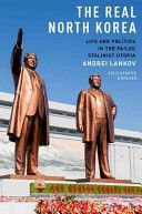 Real North Korea - Life and Politics in the Failed Stalinist Utopia (Lankov Andrei (Professor of History Koomkin University Seoul))(Paperback)