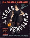 Vegan with a Vengeance - Over 150 Delicious, Cheap, Animal-Free Recipes That Rock (Moskowitz Isa Chandra)(Paperback)