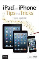iPad and iPhone Tips and Tricks - (Covers iOS7 for iPad 2, 3rd/4th Generation, iPad Mini, iPhone 4/4s 5/5c & 5s) (Rich Jason R.)(Paperback)