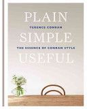 Plain Simple Useful - The Essence of Conran Style (Conran Sir Terence)(Pevná vazba)