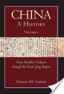 China: A History - From Neolithic Cultures Through the Great Qing Empire, (10,000 BCE - 1799 CE) (Tanner Harold M.)(Paperback)