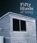 Fifty Sheds of Grey - Erotica for the Not-too-modern Male (Grey C. T.)(Pevná vazba)