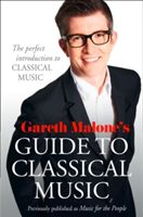 Gareth Malone's Guide to Classical Music - The Perfect Introduction to Classical Music (Malone Gareth)(Paperback)