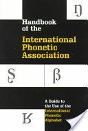 Handbook of the International Phonetic Association - A Guide to the Use of the International Phonetic Alphabet (International Phonetic Association)(Paperback)