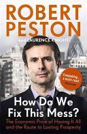 How Do We Fix This Mess? - The Economic Price of Having it All, and the Route to Lasting Prosperity (Peston Robert)(Paperback)