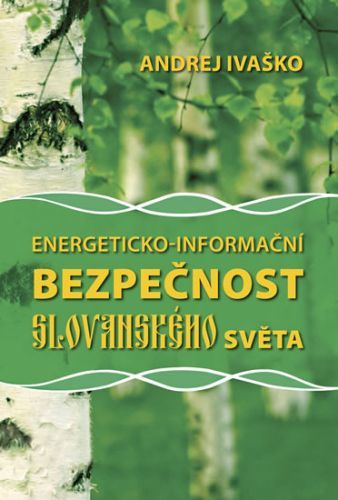 Ivaško Andrej: Energeticko-Informační Bezpečnost Slovanského Světa
