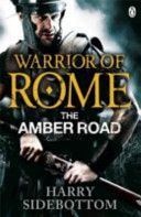 Warrior of Rome: the Amber Road (Sidebottom Harry)(Paperback)