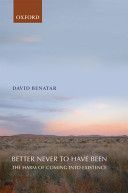 Better Never to Have Been - The Harm of Coming into Existence (Benatar David (University of Cape Town))(Paperback)