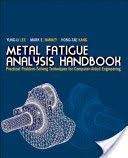 Metal Fatigue Analysis Handbook - Practical Problem-solving Techniques for Computer-aided Engineering (Lee Yung-Li (Chrysler Group LLC Michigan USA))(Pevná vazba)