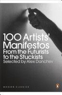 100 Artists' Manifestos - From the Futurists to the Stuckists (Danchev Alex)(Paperback)