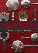 Bar Book - Elements of Cocktail Technique (Morgenthaler Jeffrey)(Pevná vazba)