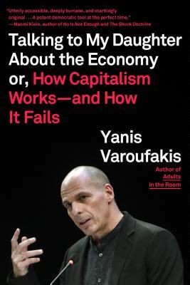 Talking to My Daughter about the Economy: Or, How Capitalism Works--And How It Fails (Varoufakis Yanis)(Paperback)