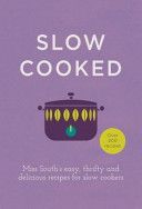 Slow Cooked - 200 Exciting, New Recipes for Your Slow Cooker (South Miss)(Pevná vazba)