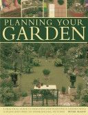 Planning Your Garden - A Practical Guide to Designing and Planting Your Garden, with 15 Plans and Over 200 Inspirational Pictures. (McHoy Peter)(Paperback)