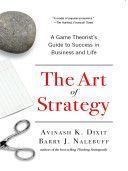 Art of Strategy - A Game Theorist's Guide to Success in Business and Life (Dixit Avinash K. (Princeton University))(Paperback)