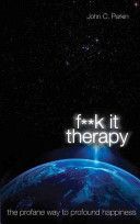 Fuck it Therapy - The Profane Way to Profound Happiness (Parkin John)(Paperback)
