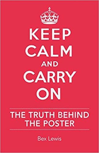 Keep Calm and Carry on: The Truth Behind the Poster