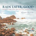 Rain Later, Good - Painting the Shipping Forecast (Collyer Peter)(Paperback)