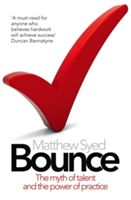 Bounce - The Myth of Talent and the Power of Practice (Syed Matthew)(Paperback)