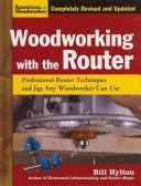Woodworking with the Router - Professional Router Techniques and Jigs Any Woodworker Can Use (Hylton Bill)(Paperback)